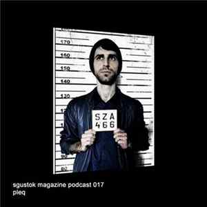 Pleq - Sgustok Magazine Podcast 017 flac