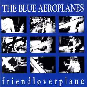 The Blue Aeroplanes - Friendloverplane flac