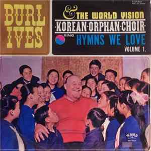 Burl Ives and The World Vision Korean Orphan Choir - Hymns We Love Volume 1 flac