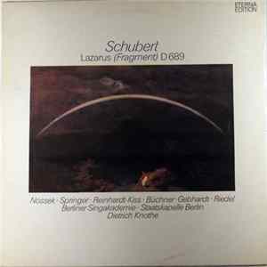 Schubert - Nossek, Springer, Reinhardt-Kiss, Büchner, Gebhardt, Riedel, Berliner Singakademie, Staatskapelle Berlin, Dietrich Knothe - Lazarus (Fragment) D 689 flac