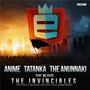 Anime , Tatanka, The Anunnaki Feat. MC Axys - The Invincibles (Official E-Mission Festival 2016 Soundtrack) flac