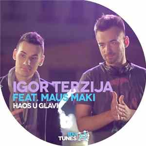 Igor Terzija Feat. Maus Maki - Haos U Glavi flac