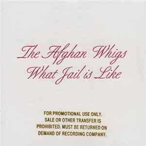 The Afghan Whigs - What Jail Is Like flac