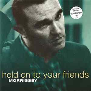 Morrissey - Hold On To Your Friends flac