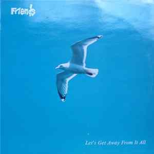Friends - Let's Get Away From It All flac