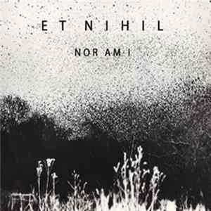Et Nihil - Nor Am I flac