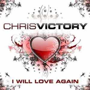 Chris Victory - I Will Love Again (Remixes) flac