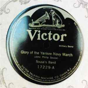 Sousa's Band, Arthur Pryor's Band - Glory Of The Yankee Navy March / Universal Peace March flac