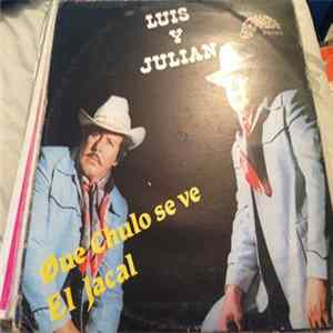Luis Y Julian - Que Chulo Se Ve El Jacal flac