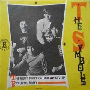 The Symbols - (The Best Part Of) Breaking Up / Bye Bye Baby flac