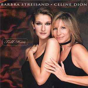 Barbra Streisand • Céline Dion - Tell Him flac