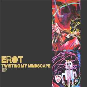 Erot - Twisting My Mindscape flac