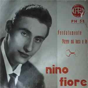 Nino Fiore - Perdutamente / Piccerè Mò Tocca A Te flac