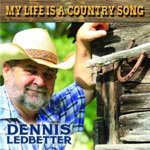 Dennis LedBetter - My Life Is A Country Song flac
