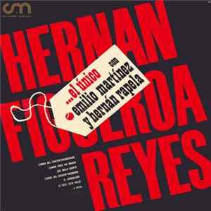 Hernan Figueroa Reyes Con Emilio Martínez Y Hernán Rapela - ... El Unico flac