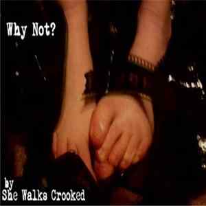 She Walks Crooked - Why Not? flac