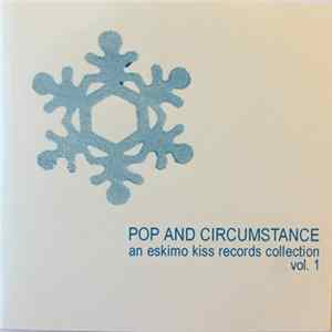 Various - Pop And Circumstance (An Eskimo Kiss Records Collection Vol. 1) flac