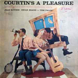 Jean Ritchie, Oscar Brand And Tom Paley - Courtin's A Pleasure flac
