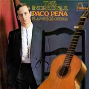 Paco Peña - The Incredible Paco Pena flac