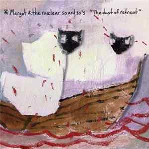Margot & The Nukes - The Dust Of Retreat flac
