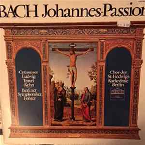 Bach − Grümmer, Traxel, Ludwig, Kohn, Berliner Symphoniker, Forster, Chor Der St. Hedwigs-Kathedrale Berlin - Johannes-Passion flac