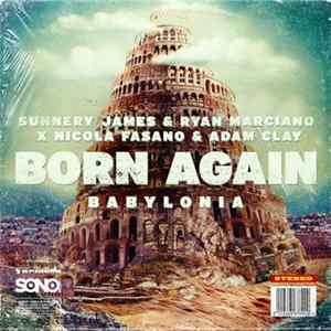 Sunnery James & Ryan Marciano x Nicola Fasano & Adam Clay - Born Again (Babylonia) flac
