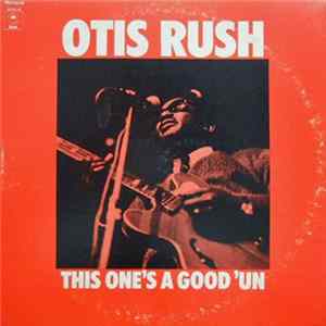 Otis Rush - This One's A Good 'Un flac