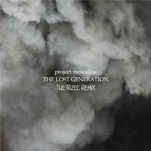 Project Mescaline - The Lost Generation (The Rizec Remix) flac