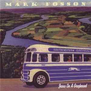 Mark Fosson - Jesus On A Greyhound flac
