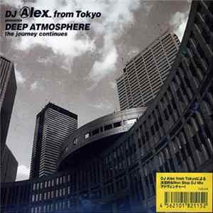 DJ Alex From Tokyo - DJ Alex From Tokyo Presents Deep Atmosphere - The Journey Continues flac