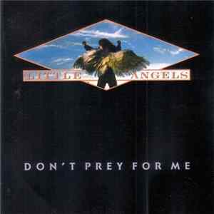 Little Angels - Don't Prey For Me flac