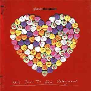 Give Up The Ghost - We're Down Til We're Underground flac