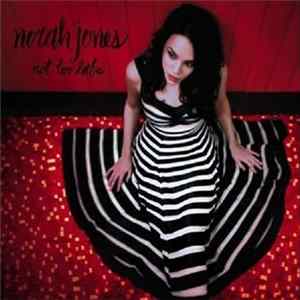 Norah Jones - Not Too Late flac