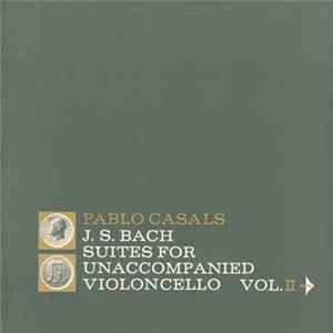 Pablo Casals, J. S. Bach - Suites For Unaccompanied Violoncello Vol. II flac