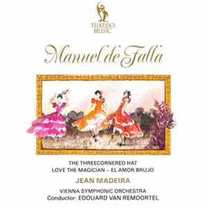 Manuel De Falla, Jean Madeira, Vienna Symphony Orchestra, Edouard Van Remoortel - Three Cornered Hat / Love, The Magician flac