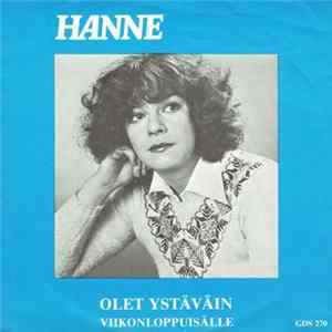 Hanne - Olet Ystäväin / Viikonloppuisälle flac
