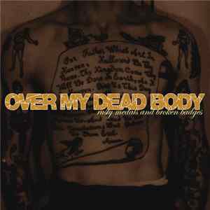 Over My Dead Body - Rusty Medals And Broken Badges flac