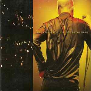 The Tragically Hip - Live Between Us flac