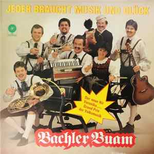 Bachler Buam - Jeder Braucht Musik Und Glück flac