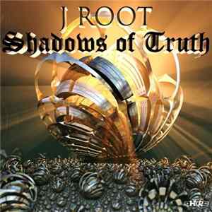 j roOt - Shadows Of Truth flac
