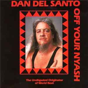 Dan Del Santo - Off Your Nyash flac