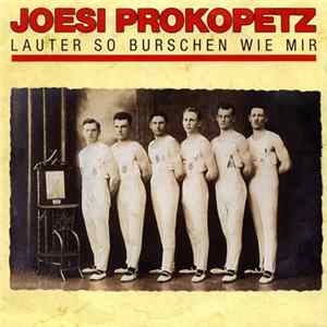 Joesi Prokopetz - Lauter So Burschen Wie Mir flac