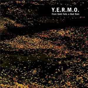 Y.E.R.M.O. - From Gold Falls A Bad Rain flac