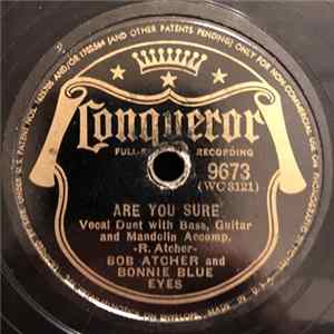 Bob Atcher And Bonnie Blue Eyes - Are You Sure / I'm Lending You To Uncle Sammy flac