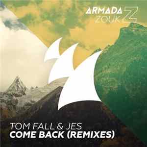 Tom Fall & Jes - Come Back (Remixes) flac
