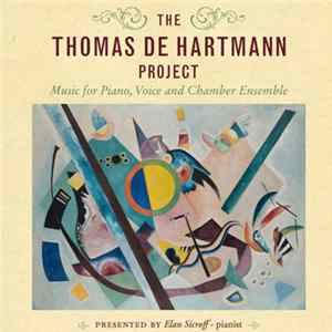 The Thomas De Hartmann Project Presented By Elan Sicroff - Music For Piano, Voice And Chamber Ensemble flac