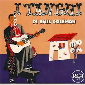 Emil Coleman E La Sua Orchestra - I Tanghi di Emil Coleman flac
