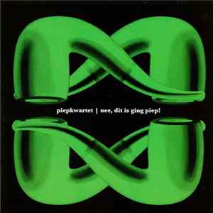 Piepkwartet - Nee, Dit Is Ging Piep! flac