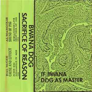 Bwana Dog = If, Bwana & Dog As Master - Sacrifice Of Reason flac