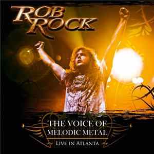 Rob Rock - The Voice Of Melodic Metal - Live In Atlanta flac